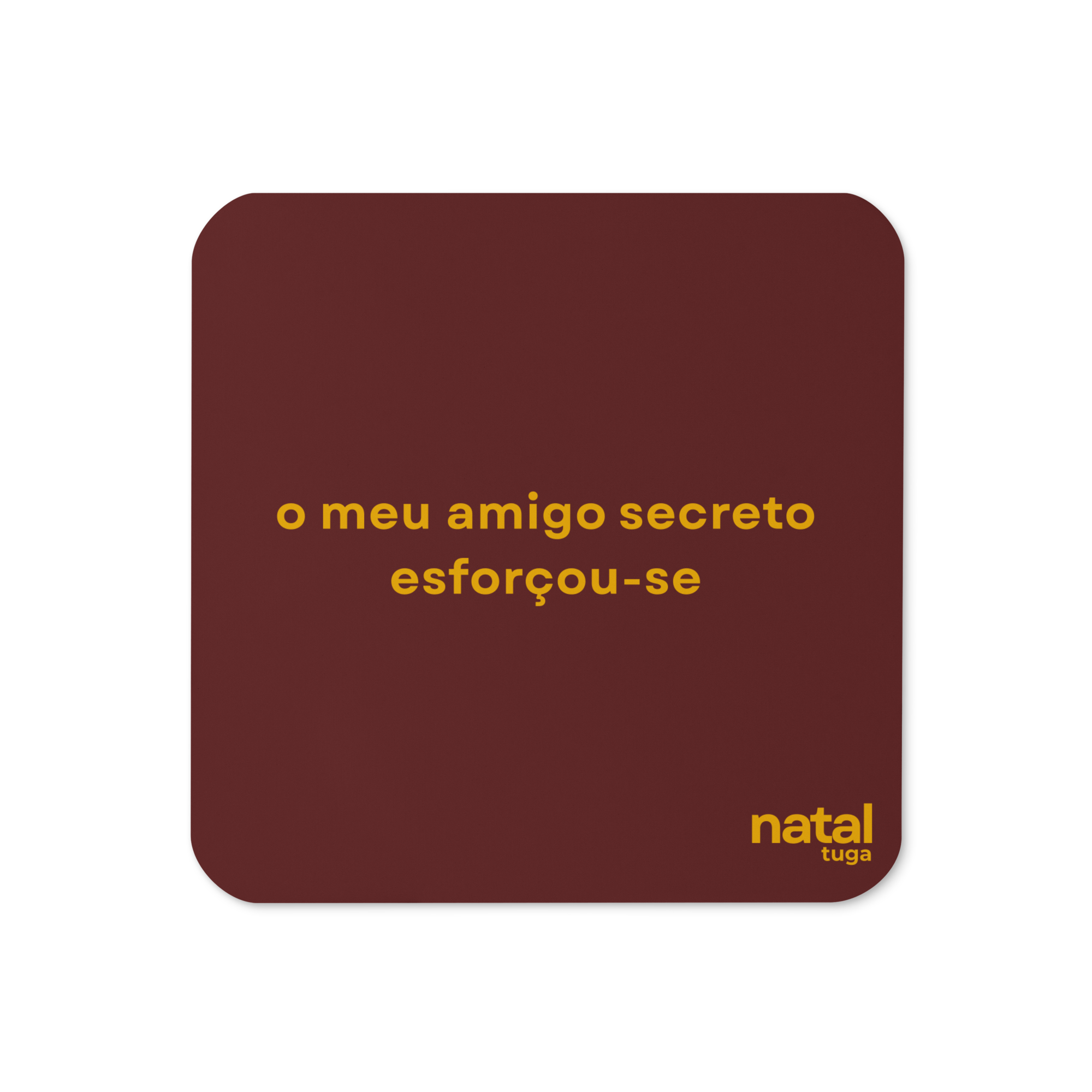 O meu amigo secreto esforçou-se | Base de Copo Cortiça