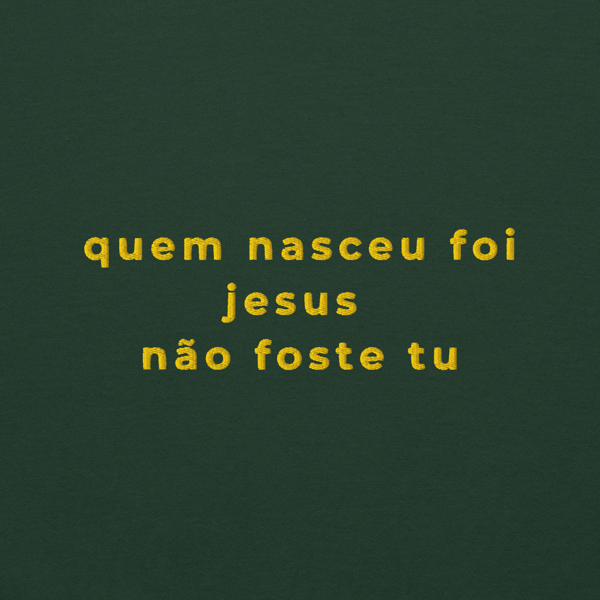 Quem nasceu foi Jesus | Sweatshirt Bordada Premium