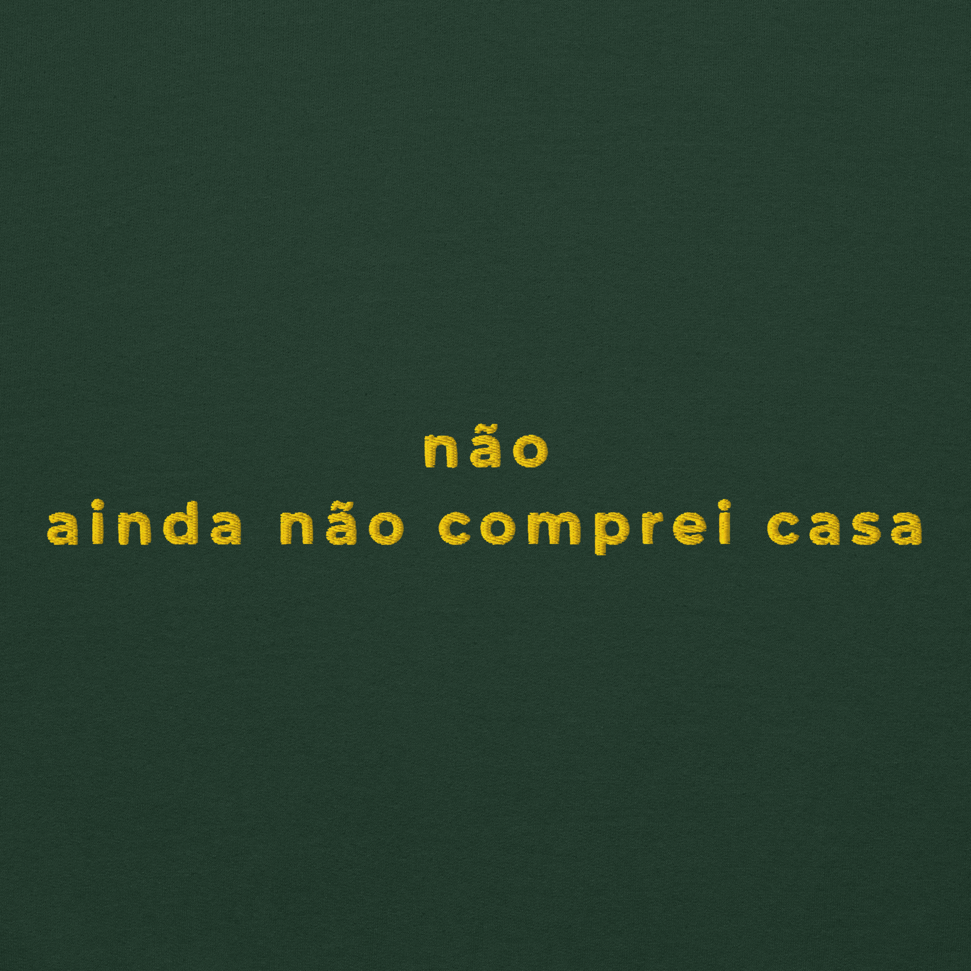 Ainda não comprei casa | Sweatshirt Bordada Premium