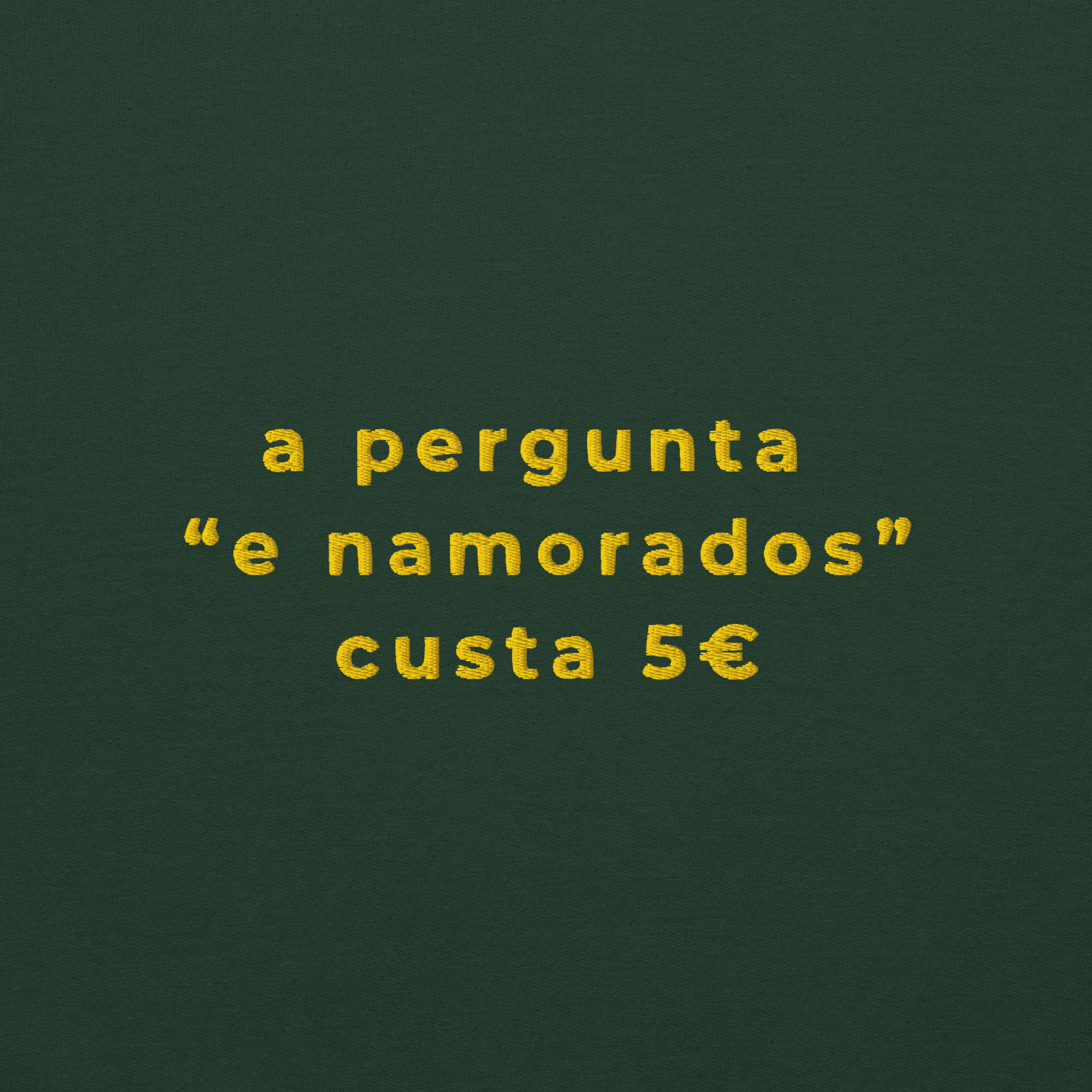 E Namorados 5€ | Sweatshirt Bordada Premium
