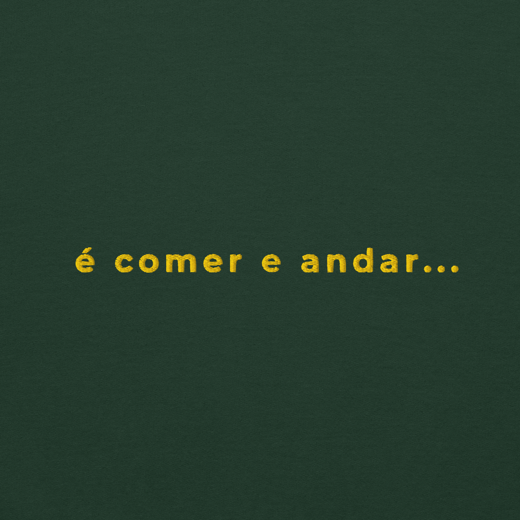 É comer e andar | Sweatshirt Bordada Premium