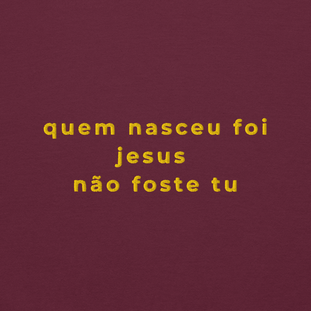 Quem nasceu foi Jesus | Sweatshirt Bordada Premium