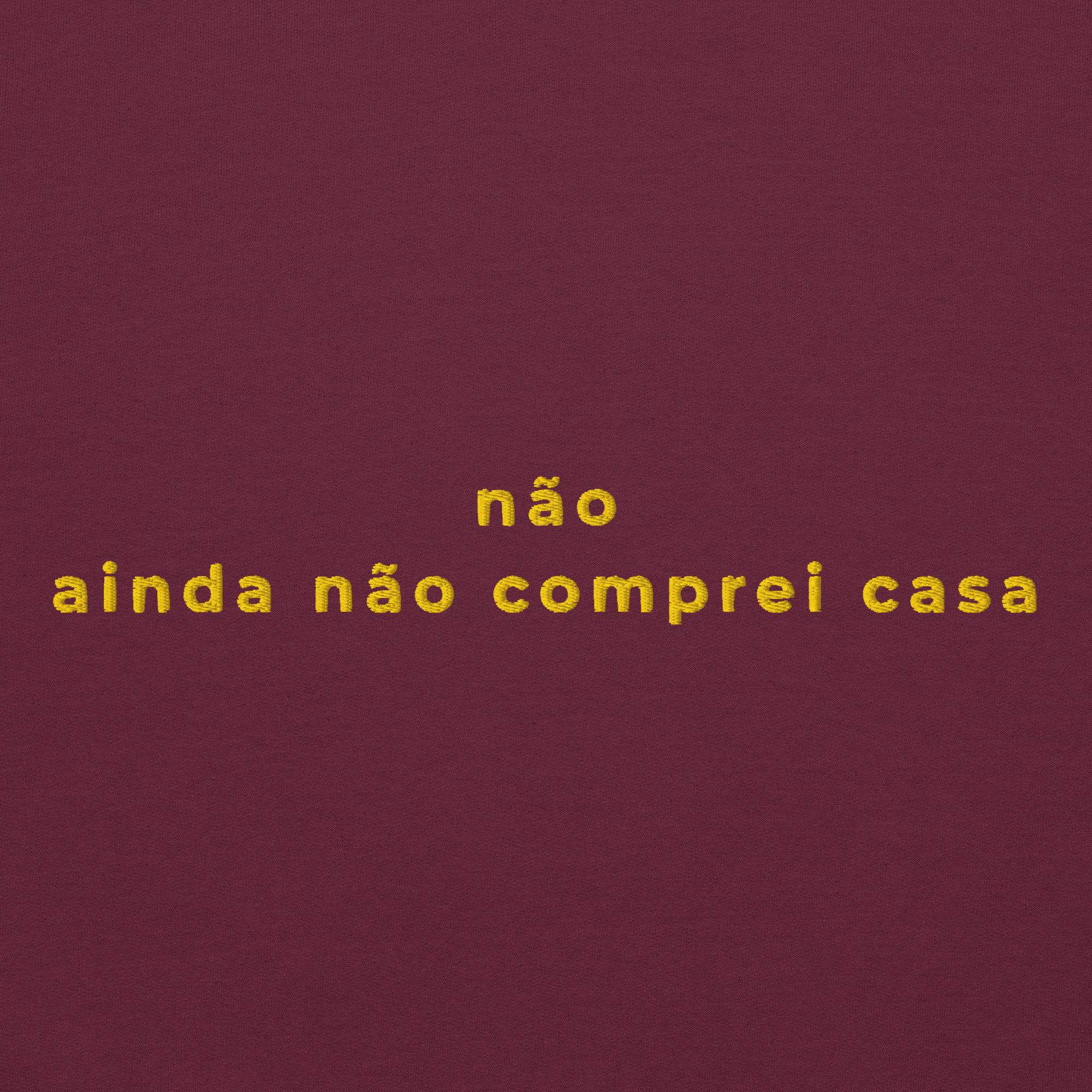Ainda não comprei casa | Sweatshirt Bordada Premium