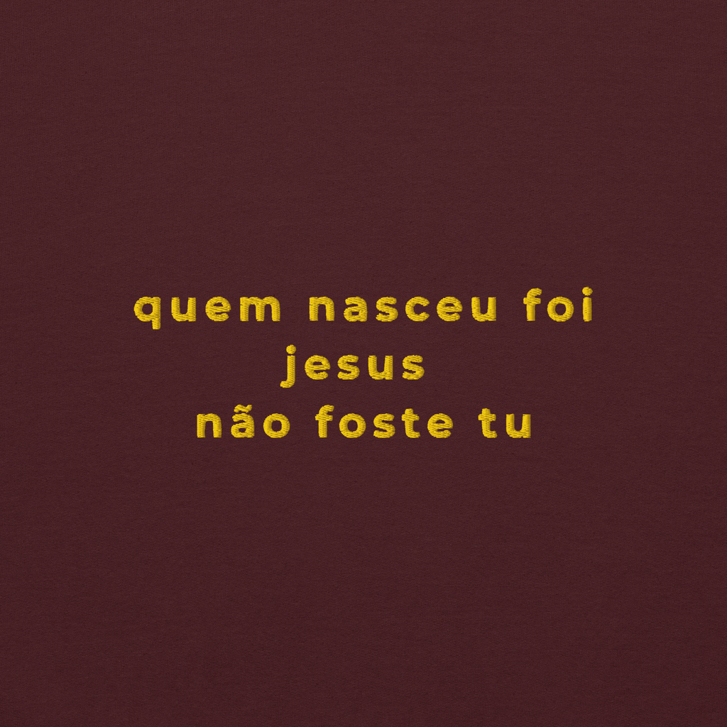 Quem nasceu foi Jesus | Hoodie Bordado Premium