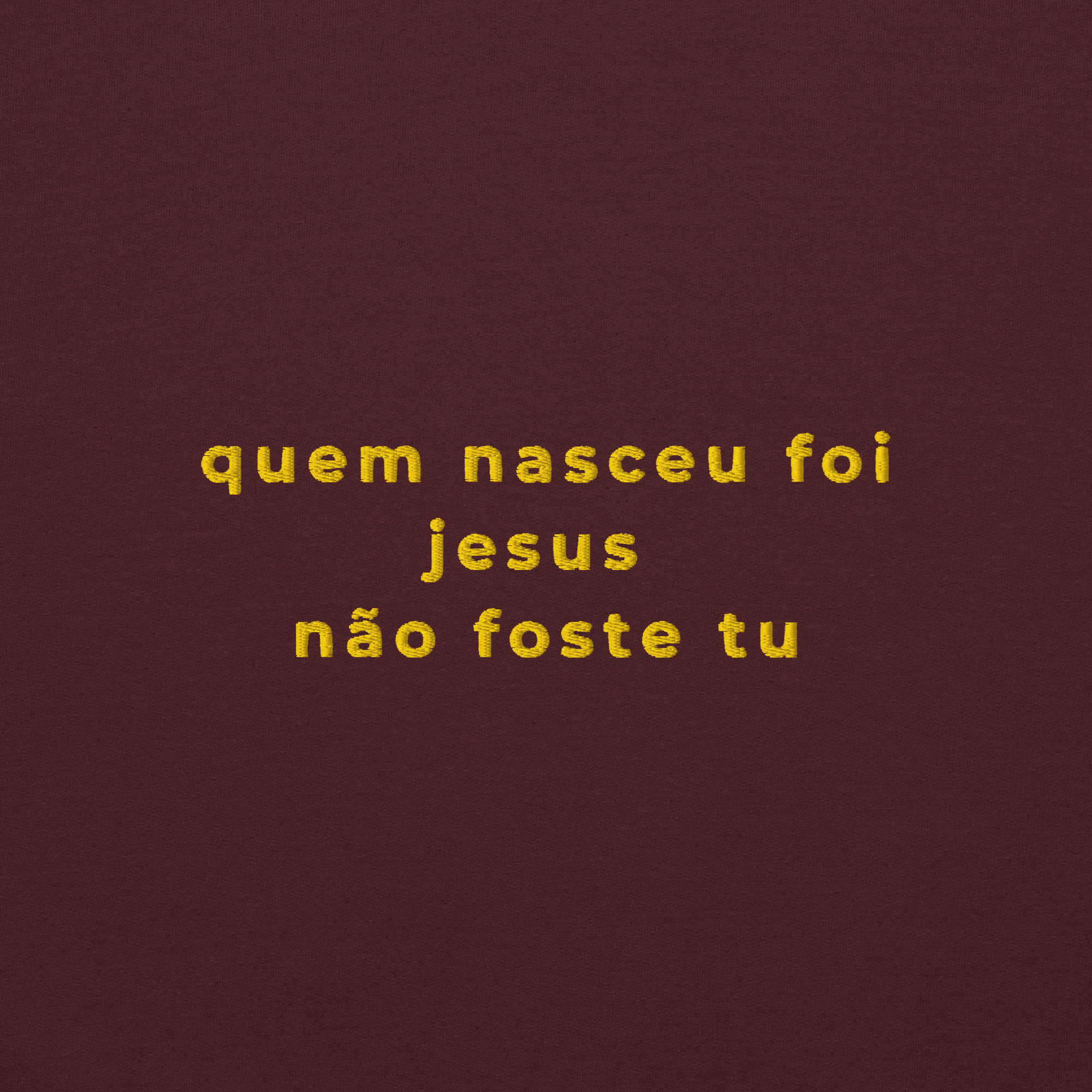 Quem nasceu foi Jesus | Hoodie Bordado Premium
